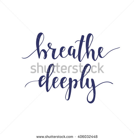 breathe deeply